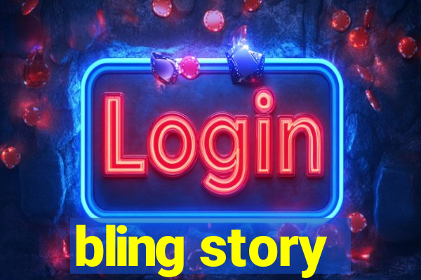 bling story